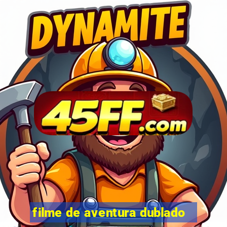 filme de aventura dublado